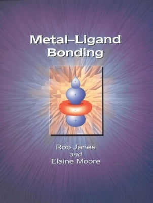 Metal-Ligand Bonding by Janes, Rob