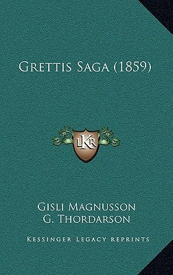 Grettis Saga (1859) by Magnusson, Gisli