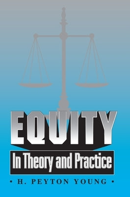 Equity: In Theory and Practice by Young, H. Peyton