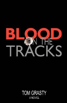 Blood on the Tracks by Grasty, Tom P.