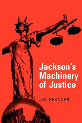 Jackson's Machinery of Justice by Spencer, J. R.