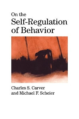 On the Self-Regulation of Behavior by Carver, Charles S.