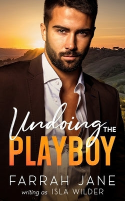 Undoing the Playboy: A Small Town Off Limits Enemies to Lovers Romance by Jane, Farrah