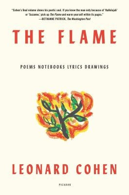 The Flame: Poems Notebooks Lyrics Drawings by Cohen, Leonard