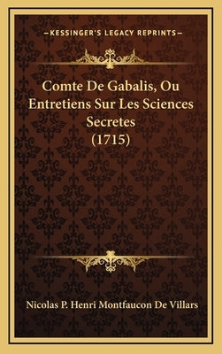 Comte De Gabalis, Ou Entretiens Sur Les Sciences Secretes (1715) by De Villars, Nicolas P. Henri Montfaucon