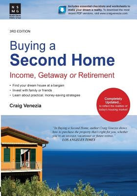 Buying a Second Home: Income, Getaway or Retirement by Venezia, Craig