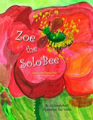 Zoe the SoloBee: Song of the Native Bee, A sing-along song book by Webb, Ros