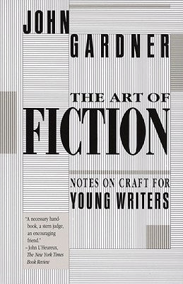 The Art of Fiction: Notes on Craft for Young Writers by Gardner, John