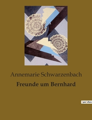 Freunde um Bernhard by Schwarzenbach, Annemarie
