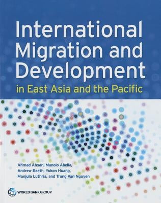 International Migration and Development in East Asia and the Pacific by Ahsan, Ahmad