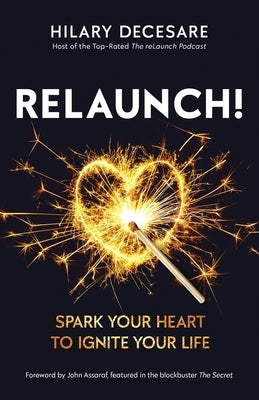 Relaunch!: Spark Your Heart to Ignite Your Life by Assaraf, John