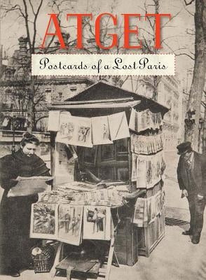 Atget: Postcards of a Lost Paris by Atget, Eugène