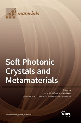 Soft Photonic Crystals and Metamaterials by Timofeev, Ivan V.