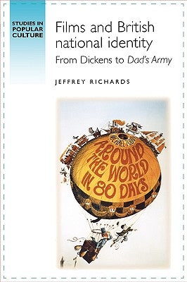 Films and British National Identity: From Dickens to Dad's Army' by Richards, Jeffrey