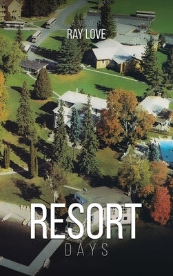 Resort Days A Memoir by Love, Ray