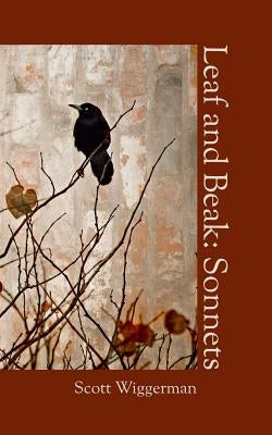 Leaf and Beak: Sonnets by Wiggerman, Scott