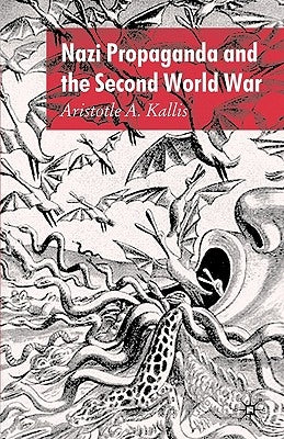 Nazi Propaganda and the Second World War by Kallis, A.