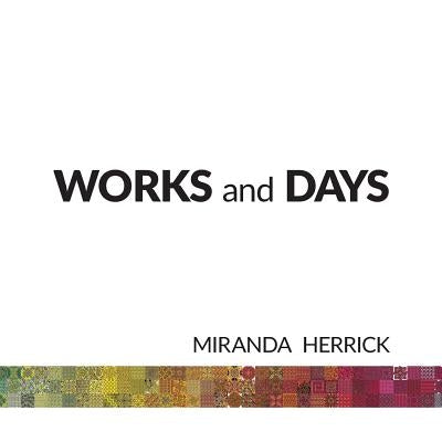 Works and Days by Herrick, Miranda