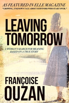 Leaving Tomorrow: A Woman's Search For Meaning by Ouzan, Francoise S.