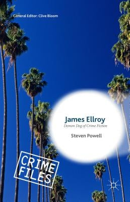 James Ellroy: Demon Dog of Crime Fiction by Powell, Steven