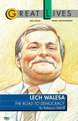 Lech Walesa: The Road to Democracy by Stefoff, Rebecca