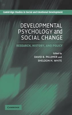 Developmental Psychology and Social Change: Research, History and Policy by Pillemer, David B.