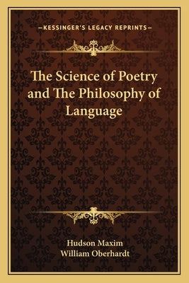 The Science of Poetry and the Philosophy of Language by Maxim, Hudson