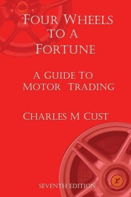 Four Wheels To A Fortune by Mitford Cust, Charles