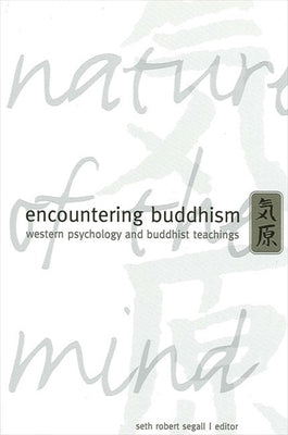 Encountering Buddhism: Western Psychology and Buddhist Teachings by Segall, Seth Robert