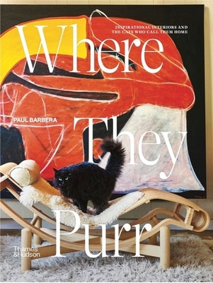 Where They Purr: Inspirational Interiors and the Cats Who Call Them Home by Barbera, Paul