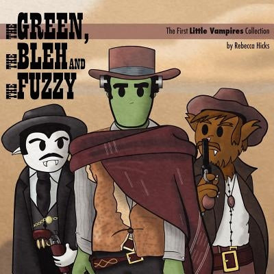 The Green, the Bleh and the Fuzzy: The First Little Vampires Collection by Hicks, Rebecca