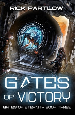 Gates of Victory: A Military Sci-Fi Series by Partlow, Rick