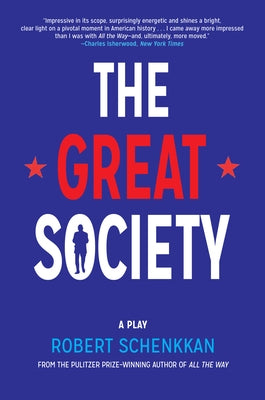 The Great Society: A Play by Schenkkan, Robert