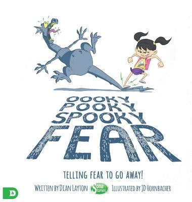 Oooky Pooky Spooky Fear: Telling Fear to Go Away! by Layton, Dian