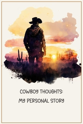 Cowboy Thoughts: My Personal Story by Publishing, Word Span