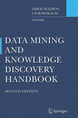 Data Mining and Knowledge Discovery Handbook by Maimon, Oded