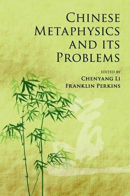 Chinese Metaphysics and Its Problems by Li, Chenyang