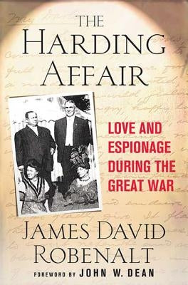 The Harding Affair: Love and Espionage During the Great War by Robenalt, James David