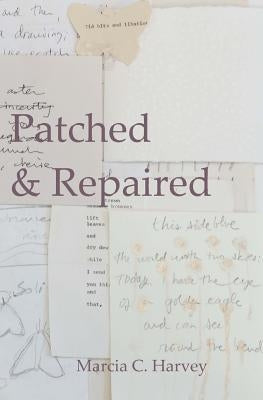Patched & Repaired by Harvey, Marcia Claire