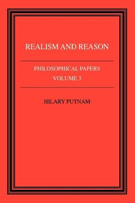 Philosophical Papers: Volume 3, Realism and Reason by Putnam, Hilary