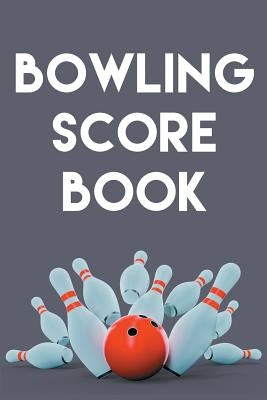 Bowling Score Book: A 6" x 9" Score Book With 97 Sheets of Game Record Keeping Strikes, Spares and Frames for Coaches, Bowling Leagues or by Best Game Score Book Publishers