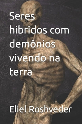 Seres híbridos com demônios vivendo na terra by Roshveder, Eliel