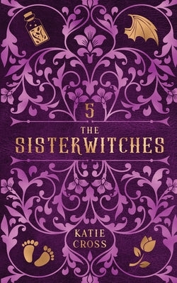 The Sisterwitches: Book 5 by Cross, Katie