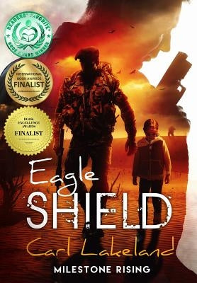 Eagle Shield: Milestone Rising by Lakeland, Carl