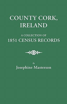 County Cork, Ireland, a Collection of 1851 Census Records by Masterson, Josephine