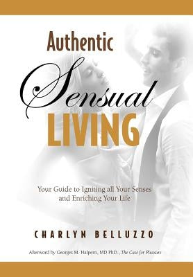 Authentic Sensual Living by Belluzzo, Charlyn