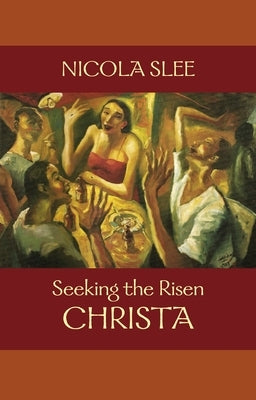 Seeking the Risen Christa by Slee, Nicola