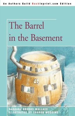 The Barrel in the Basement by Wallace, Barbara Brooks