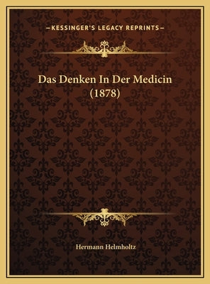 Das Denken in Der Medicin (1878) by Helmholtz, Hermann