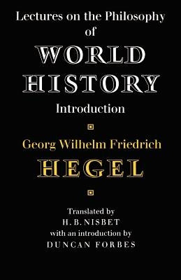 Lectures on the Philosophy of World History by Hegel, Georg Wilhelm Friedrich